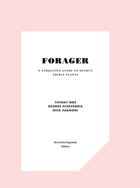 Forager: a subjective guide to Miami’s edible plants (PRESALE)